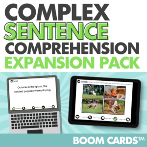 Complex Sentence Comprehension Expansion Pack Boom Cards